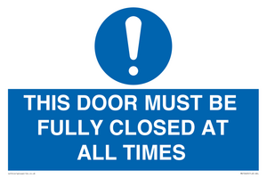 THIS DOOR MUST BE FULLY CLOSED AT ALL TIMES